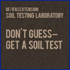A brown square with the words UF/IFAS Extension Soil Testing Laboratory in small type and the phrase Don't guess get a soil test in larger type